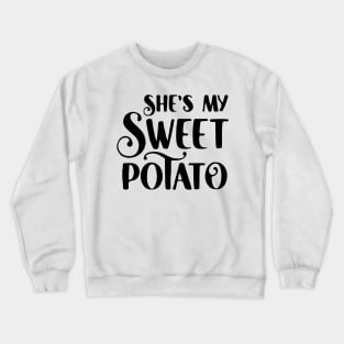 She's my sweet potato , Yes I YAM - Funny Couple Halloween costume Crewneck Sweatshirt